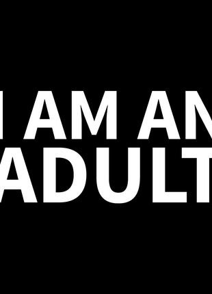 I Am An Adult