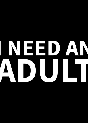 I Need An Adult