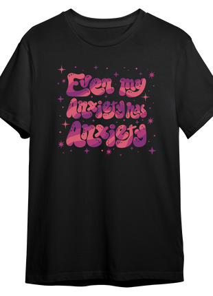 Even My Anxiety Has Anxiety *PRE-ORDER*