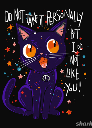 I Do Not Like You!