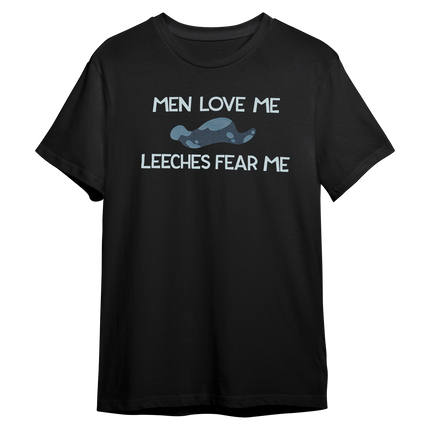 Men Love Me Leeches Fear Me *PRE-ORDER*