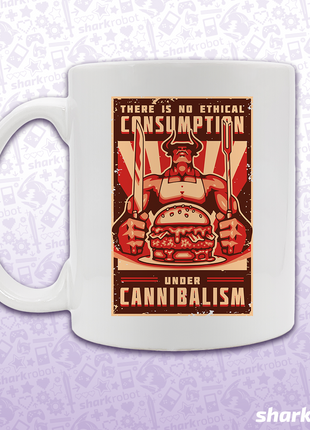 There Is No Ethical Consumption Under Cannibalism Mug
