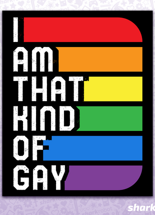 I Am That Kind Of Gay - Poster Print