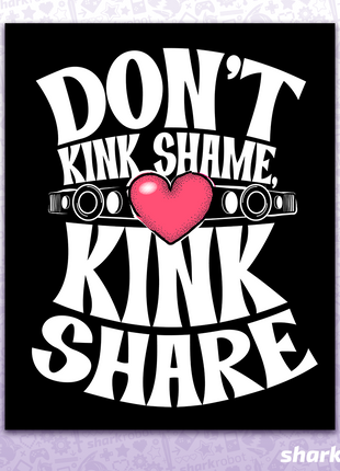 Don't Kink Shame, Kink Share! Poster Print