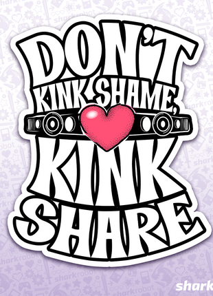 Don't Kink Shame, Kink Share! Sticker